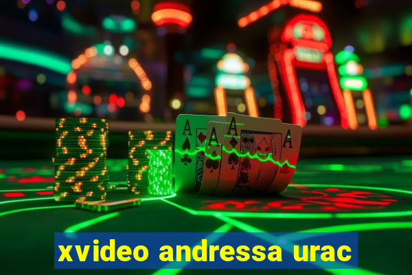 xvideo andressa urac